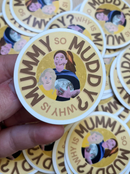 Why is Mummy so Muddy Sticker